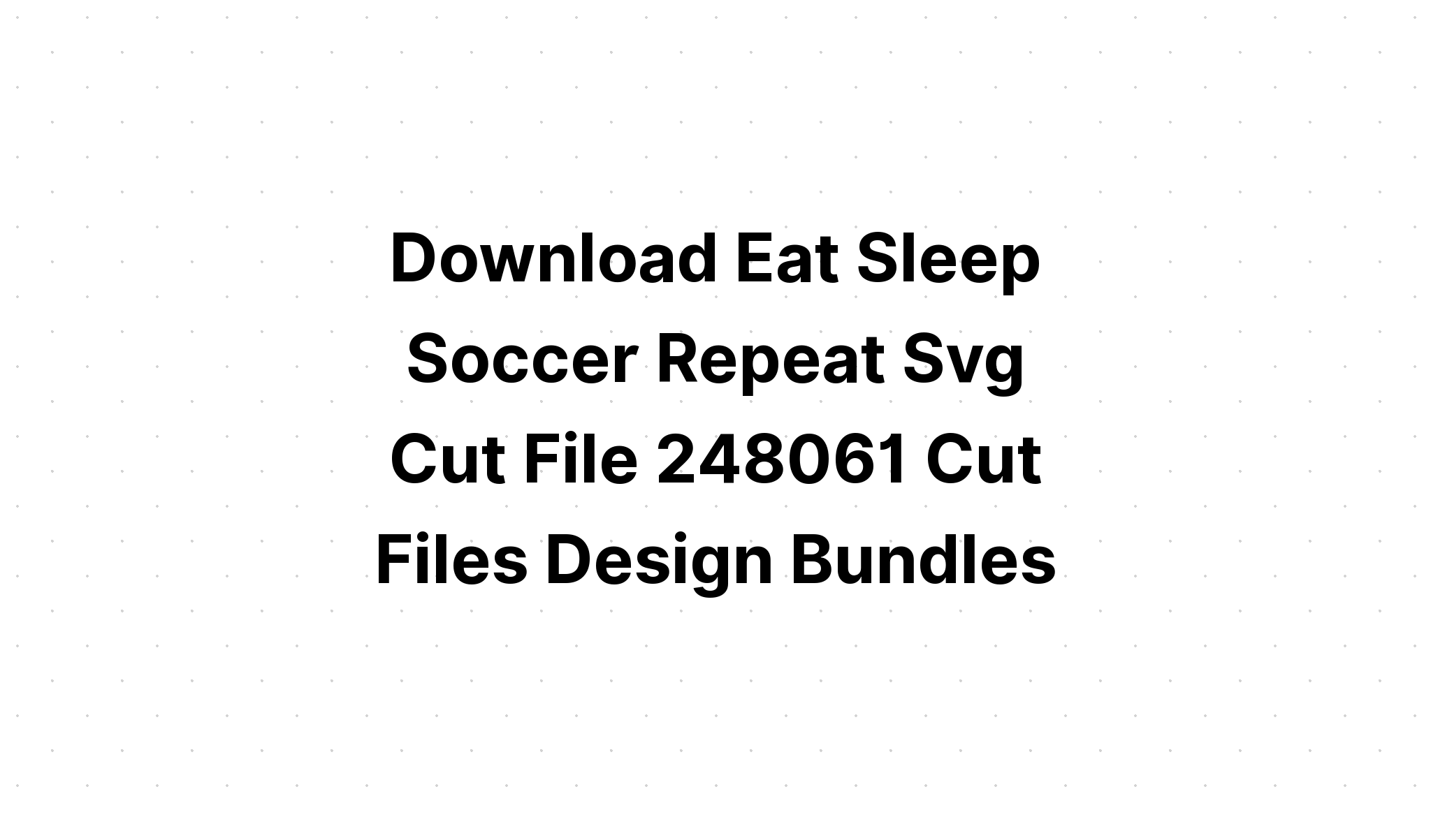 Download Eat Sleep Roblox Repeat Svg - Layered SVG Cut File